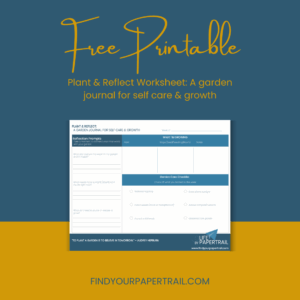 Free Printable: Plant & Reflect Worksheet: A garden journal for self care & growth